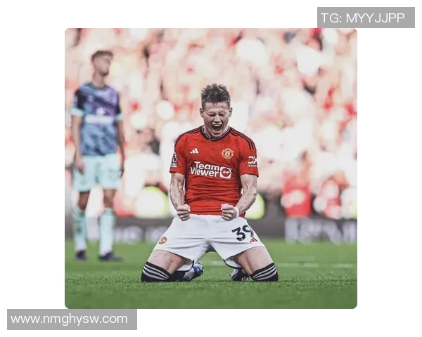 曼联重燃旧情锁定麦克托米奈全力以赴促成回归之路